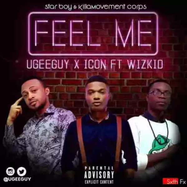 Ugeeguy - Feel Me ft. Icon & Wizkid